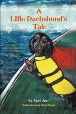 Little Dachshund's Tale af April Jean