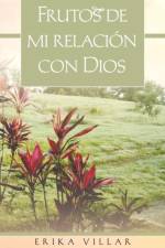 Frutos de Mi Relacion Con Dios af Erika Villar