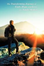 Transforming Journey of Truth, Hope, and Love for Single Mothers af Bev Frank