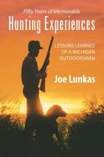 Fifty Years of Memorable Hunting Experiences af Joe Lunkas