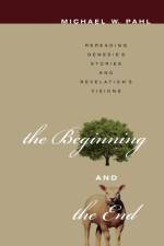 Beginning and the End af Michael W. Pahl