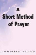 Short Method of Prayer af Madam Jeanne Motte-Guyon