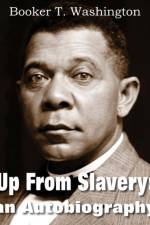 Up from Slavery af Booker T Washington