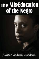 Mis-Education of the Negro af Carter Godwin Woodson