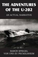 Adventures of the U-202 af Baron Edgar Spiege Von Peckelsheim