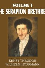 Serapion Brethren Volume I af Ernst Theordor Wilhelm Hoffmann