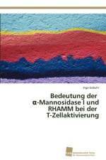 Bedeutung der α-Mannosidase I und RHAMM bei der T-Zellaktivierung af Inga Gebuhr