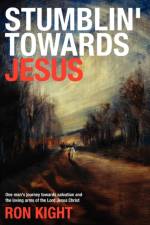 Stumblin' Towards Jesus af Ron Kight