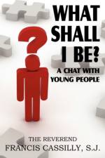 What Shall I Be? a Chat with Young People af Francis Bernard Cassilly
