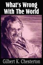 What's Wrong with the World af G K Chesterton