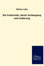 Futternoth, deren Vorbeugung und Linderung af William Loebe