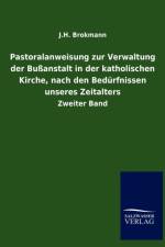 Pastoralanweisung zur Verwaltung der Bussanstalt in der katholischen Kirche, nach den Bedurfnissen unseres Zeitalters af J H Brokmann