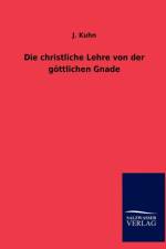 Die christliche Lehre von der goettlichen Gnade af J Kuhn