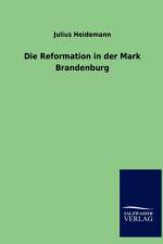 Die Reformation in der Mark Brandenburg af Julius Heidemann