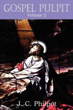 Gospel Pulpit Volume II af J C Philpot