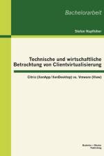 Technische und wirtschaftliche Betrachtung von Clientvirtualisierung af Stefan Hupfloher