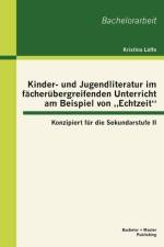 Kinder- und Jugendliteratur im facherubergreifenden Unterricht am Beispiel von 