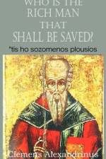 Who Is the Rich Man That Shall Be Saved? af Clemens Alexandrinus