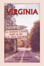 Virginia 1850 and 1860, an Amherst County Index to the U.S. Slave Schedule af Tyrone Brown