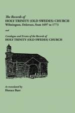 Records of Holy Trinity (Old Swedes) Church and Catalogue and Errata of the Records of Holy af Horace Burr