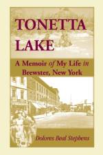 Tonetta Lake, a Memoir of My Life in Brewster, New York and History of the Young Settlement Through World War II af Dolores Beal Stephens