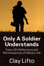 Only a Soldier Understands af Clay Lifto