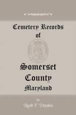 Cemetery Records of Somerset County, Maryland af Ruth T Dryden