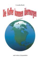 Die Koffer kommen ubermorgen af Cornelia Desch