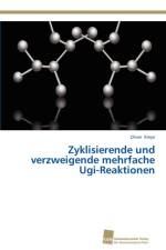 Zyklisierende und verzweigende mehrfache Ugi-Reaktionen af Oliver Kreye