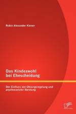 Das Kindeswohl bei Ehescheidung af Robin Alexander Kiener