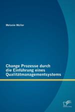 Change Prozesse durch die Einfuhrung eines Qualitatmanagementsystems af Muller Melanie