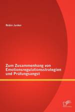 Zum Zusammenhang von Emotionsregulationsstrategien und Prufungsangst af Robin Junker