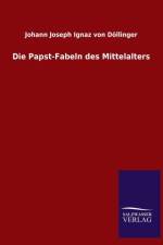Papst-Fabeln Des Mittelalters af Johann Joseph Ignaz Von Dollinger