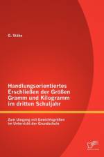 Handlungsorientiertes Erschliessen der Groessen Gramm und Kilogramm im dritten Schuljahr af Stabe G