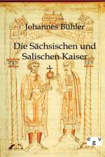 Die Sachsischen und Salischen Kaiser af Johannes Bühler