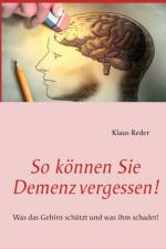 So koennen Sie Demenz vergessen! af Klaus Reder