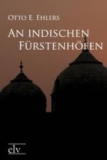indischen Furstenhoefen af Otto E Ehlers