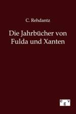 Die Jahrbucher von Fulda und Xanten af C Rehdantz