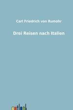 Drei Reisen Nach Italien af Carl Friedrich von Rumohr