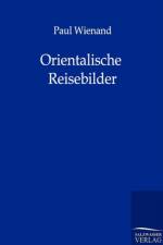 Orientalische Reisebilder af Paul Wienand