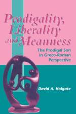 Prodigality, Liberality and Meanness af David Holgate