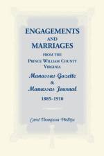 Engagements and Marriages from the Prince William County, Virginia Manassas Gazette and Manassas Journal, 1885-1910 af Carol Thompson Phillips