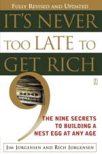 It's Never Too Late to Get Rich af Jim Jorgensen
