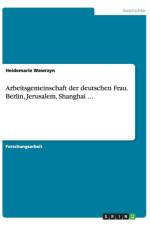 Arbeitsgemeinschaft der deutschen Frau. Berlin, Jerusalem, Shanghai ... af Heidemarie Wawrzyn