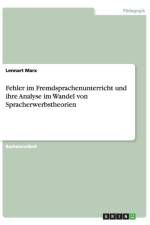 Fehler im Fremdsprachenunterricht und ihre Analyse im Wandel von Spracherwerbstheorien af Lennart Marx