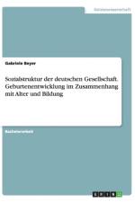 Sozialstruktur der deutschen Gesellschaft. Geburtenentwicklung im Zusammenhang mit Alter und Bildung af Gabriele Beyer