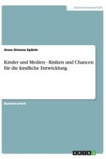 Kinder und Medien - Risiken und Chancen fur die kindliche Entwicklung af Anna Simona Spanle