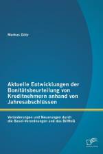 Aktuelle Entwicklungen der Bonitatsbeurteilung von Kreditnehmern anhand von Jahresabschlussen af Markus Goetz