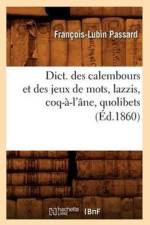 Dict. Des Calembours Et Des Jeux de Mots, Lazzis, Coq-A-l'Ane, Quolibets, (Ed.1860) af François-Lubin Passard