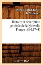 Histoire Et Description Generale de la Nouvelle France (Ed.1744) af Jean de Saulx Charlevoix